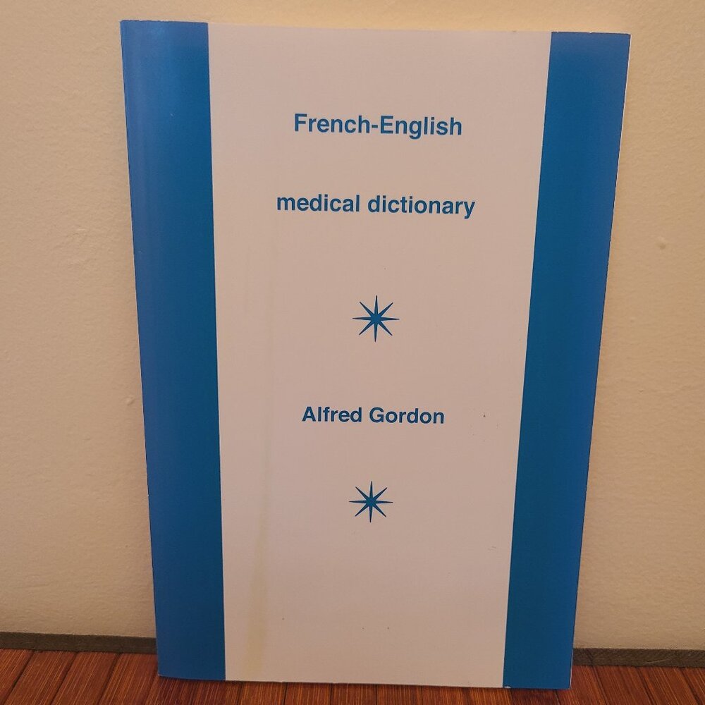 French-English Medical Dictionary by Gordon Alfred